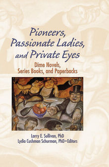 Pioneers, Passionate Ladies, and Private Eyes: Dime Novels, Series Books, and Paperbacks