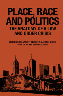 Place, Race and Politics: The Anatomy of a Law and Order Crisis