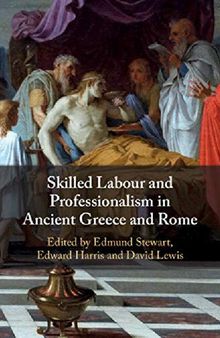 Skilled Labour and Professionalism in Ancient Greece and Rome