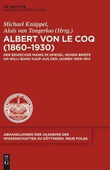 Albert von le Coq (1860-1930) - Der Erwecker Manis: Im Spiegel seiner Briefe an Willi Bang Kaup aus den Jahren 1909-1914