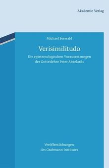 Verisimilitudo: Die epistemologischen Voraussetzungen der Gotteslehre Peter Abaelards