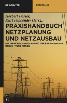 Praxishandbuch Netzplanung und Netzausbau: Die Infrastrukturplanung der Energiewende in Recht und Praxis