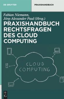 Rechtsfragen des Cloud Computing: Herausforderungen für die unternehmerische Praxis