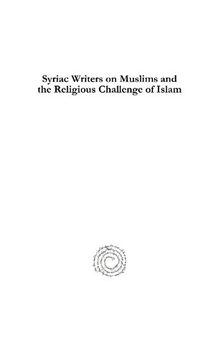 Syriac Writers on Muslims and the Religious Challenge of Islam