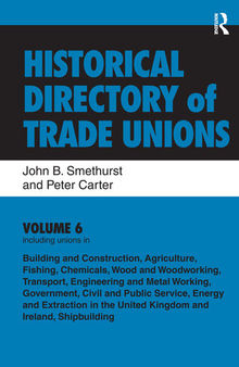 Historical Directory of Trade Unions: v. 6: Including Unions in: - Edited Title