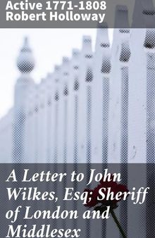 A Letter to John Wilkes, Esq; Sheriff of London and Middlesex