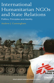 International Humanitarian NGOs and State Relations: Politics, Principles and Identity