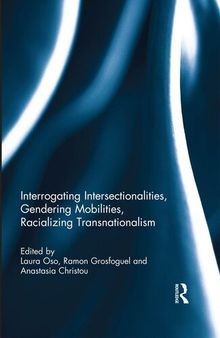 Interrogating Intersectionalities, Gendering Mobilities, Racializing Transnationalism