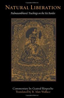 Natural Liberation: Padmasambhava's Teachings on the Six Bardos