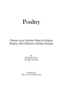 Poultry: Choose your Favorite Ways to Prepare Poultry with Delicious Chicken Recipes