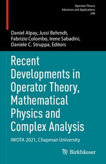 Recent Developments in Operator Theory, Mathematical Physics and Complex Analysis: IWOTA 2021, Chapman University