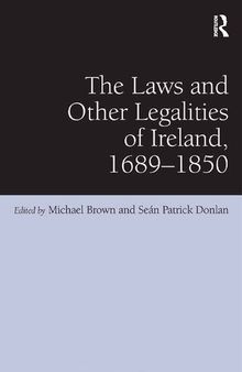 The Laws and Other Legalities of Ireland, 1689-1850