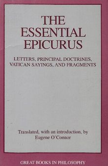 The Essential Epicurus: Letters, Principal Doctrines, Vatican Sayings, and Fragments (Great Books in Philosophy)