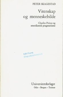 Vitenskap og menneskebilde : Charles Peirce og amerikansk pragmatisme