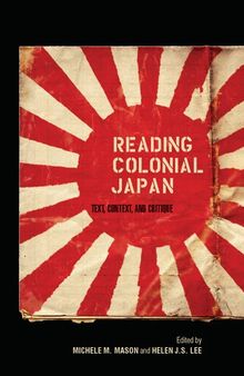 Reading Colonial Japan: Text, Context, and Critique