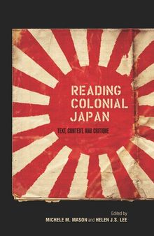 Reading Colonial Japan: Text, Context, and Critique