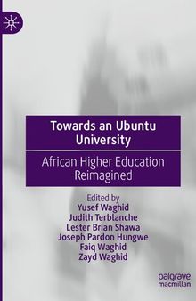 Towards an Ubuntu University: African Higher Education Reimagined