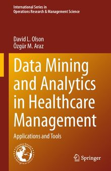 Data Mining and Analytics in Healthcare Management: Applications and Tools