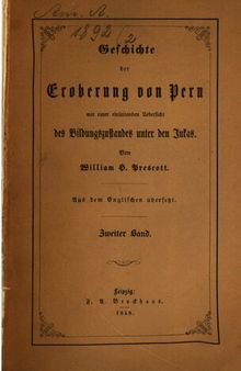 Geschichte der Eroberung von Peru mit einer einleitenden Übersicht des Bildungszustandes unter den Inka