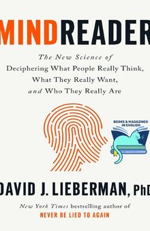 Mindreader: The New Science of Deciphering What People Really Think, What They Really Want, and Who They Really Are