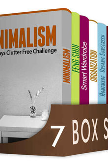 Minimalism 7 in 1 Box Set: Minimalism, The Feng Shui Art Of Decluttering And Organizing