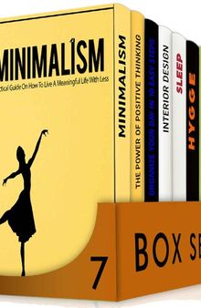 Simplify 7 in 1 Box Set: Minimalism, The Power of Positive Thinking, Organize Your Day in 10 Easy Steps, Interior Design