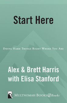 Start Here: Doing Hard Things Right Where You Are