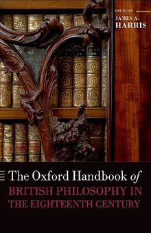 The Oxford Handbook of British Philosophy in the Eighteenth Century