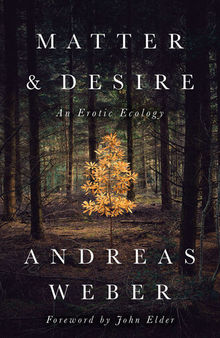 Matter & Desire: An Erotic Ecology