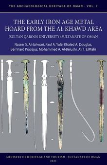 The Early Iron Age Metal Hoard from the Al Khawd Area Sultan Qaboos University, Sultanate of Oman