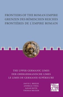 Frontiers of the Roman Empire: The Upper Germanic Limes