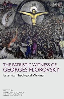 The Patristic Witness of Georges Florovsky: Essential Theological Writings