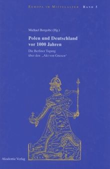 Polen und Deutschland vor 1000 Jahren: Die Berliner Tagung über den 