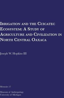 Irrigation and the Cuicatec Ecosystem: A Study of Agriculture and Civilization in North Central Oaxaca
