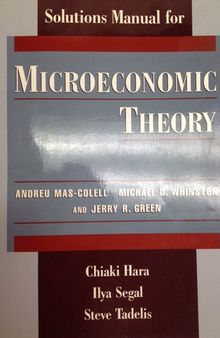 Solutions Manual for Microeconomic Theory by Andreu Mas-Colell, Michael D. Whinston, and Jerry R. Green