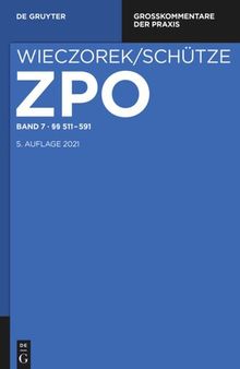 Zivilprozessordnung und Nebengesetze: Band 7 §§ 511-591