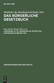 Das Bürgerliche Gesetzbuch: Lieferung 12, 13 Lieferung §§ 433 bis 534. Lieferung §§ 688 bis 700