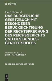 Das Bürgerliche Gesetzbuch mit besonderer Berücksichtigung der Rechtsprechung des Reichsgerichts und des Bundesgerichtshofes: Band 4 Familienrecht