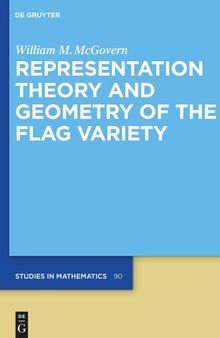 Representation Theory and Geometry of the Flag Variety