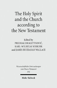 The Holy Spirit and the Church according to the New Testament: Sixth International East-West Symposium of New Testament Scholars, Belgrade, August 25 to 31, 2013