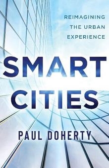 Smart Cities: Reimagining the Urban Experience