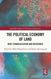 The Political Economy of Land: Rent, Financialization and Resistance