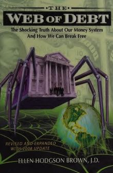 The Web of Debt: The Shocking Truth About Our Money System and How We Can Break Free