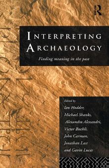 Interpreting Archaeology: Finding Meaning in the Past