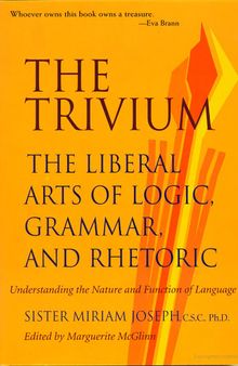 The Trivium: The Liberal Arts of Logic, Grammar, and Rhetoric