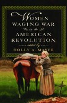 Women Waging War in the American Revolution