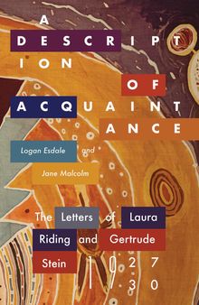 A Description of Acquaintance: The Letters of Laura Riding and Gertrude Stein, 1927-1930