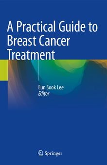 A Practical Guide to Breast Cancer Treatment