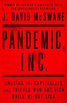 Pandemic, Inc.: Chasing the Capitalists and Thieves Who Got Rich While We Got Sick