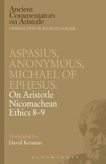 Aspasius, Michael of Ephesus, Anonymous: On Aristotle Nicomachean Ethics 8-9